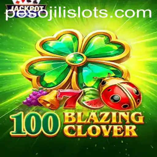 100BlazingClover: A Thrilling Adventure with JILI SLOTS